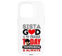 Sista God Is My Provider Today Tomorrow & Always Melanin Case for iPhone 15 Pro