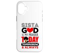 Sista God Is My Provider Today Tomorrow & Always Melanin Case for iPhone 16 Plus