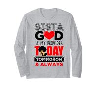 Sista God is My Provider Today Tomorrow & Always Melanin Long Sleeve T-Shirt