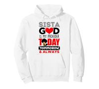 Sista God Is My Provider Today Tomorrow & Always Melanin Pullover Hoodie