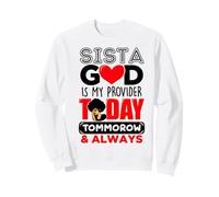 Sista God Is My Provider Today Tomorrow & Always Melanin Sweatshirt