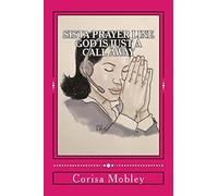 Sista Prayer Line - God Is Just A Call Away: A Practical Way To Pray Using The Scriptures