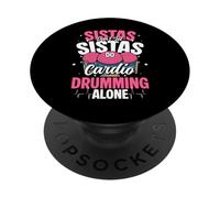 Sistas Dont Let Sistas Do Cardio Drumming Alone PopSockets Adhesive PopGrip