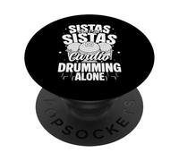 Sistas Dont Let Sistas Do Cardio Drumming Alone PopSockets Adhesive PopGrip