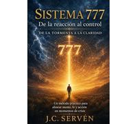 SISTEMA 777: De la reacción al control De la tormenta a la claridad