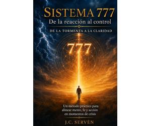 SISTEMA 777: De la reacción al control De la tormenta a la claridad