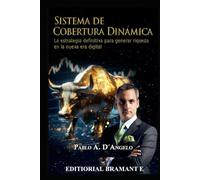 SISTEMA DE COBERTURA DINAMICA: LA ESTRATEGIA DEFINITIVA PARA GENERAR RIQUEZA EN LA NUEVA ERA DIGITAL