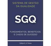 Sistema de Gestão da Qualidade (SGQ): Fundamentos, Benefícios e Casos de Sucesso