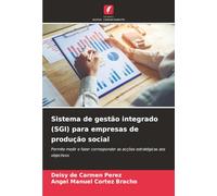 Sistema de gestão integrado (SGI) para empresas de produção social: Permite medir e fazer corresponder as acções estratégicas aos objectivos