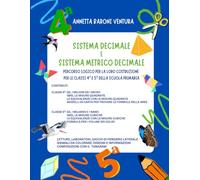 SISTEMA DECIMALE E SISTEMA METRICO DECIMALE: PERCORSO LOGICO PER LA LORO COSTRUZIONE PER LE CLASSI 4ª E 5ª DELLA SCUOLA PRIMARIA