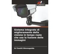 Sistema integrato di miglioramento della visione in tempo reale che usa la fusione delle immagini