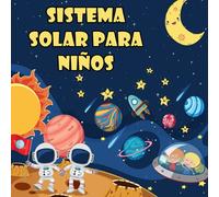 SISTEMA SOLAR PARA NIÑOS: El primer gran libro del espacio y los planetas, todo sobre el sistema solar para niños
