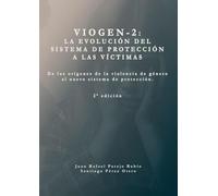 Sistema VioGen-2. La evolución del sistema de protección a las víctimas.: De los orígenes de la violencia de género al nuevo sistema de protección. 2ª edición