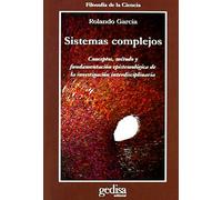 Sistemas Complejos: Conceptos, Metodo Y Fundamentacion Epistemologica De La Investigacion Interdisciplinaria (Cla-de-ma)