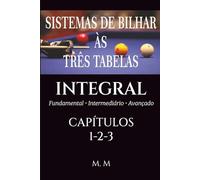 Sistemas De Bilhar Às Três Tabelas - Integral - Capítulos 1-2- 3: Perspectiva Integral: Sistemas e Performance Consistente| INTEGRAL (Sistemas Integrais)