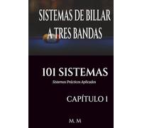 SISTEMAS DE BILLAR A TRES BANDAS - 101 SISTEMAS - CAPÍTULO 1: Sistemas Prácticos Aplicados | 202 Páginas | 34 Sistemas
