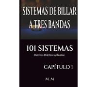 SISTEMAS DE BILLAR A TRES BANDAS - 101 SISTEMAS - CAPÍTULO 1: Sistemas Prácticos Aplicados | 202 Páginas | 34 Sistemas