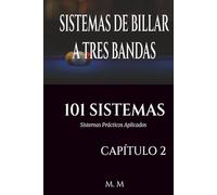 SISTEMAS DE BILLAR A TRES BANDAS - 101 SISTEMAS - CAPÍTULO 2: Sistemas Prácticos Aplicados | 203 Páginas | 34 Sistemas