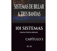 SISTEMAS DE BILLAR A TRES BANDAS - 101 SISTEMAS - CAPÍTULO 3: Sistemas Prácticos Aplicados | 201 Páginas | 33 Sistemas