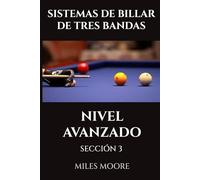 SISTEMAS DE BILLAR DE TRES BANDAS - NIVEL AVANZADO - SECCIÓN 3: ¡Estrategia de nivel maestro y dominio mental! (SERIE PARA PRINCIPIANTES)