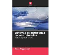 Sistemas de distribuição nanoestruturados: A ciência da proteção bioactiva