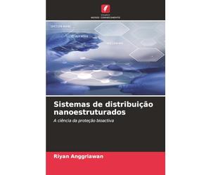 Sistemas de distribuição nanoestruturados: A ciência da proteção bioactiva