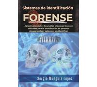 Sistemas de Identificación Forense: Aproximación sobre los análisis y técnicas forenses utilizados para la identificación de personas desaparecidas y cadáveres sin identificar