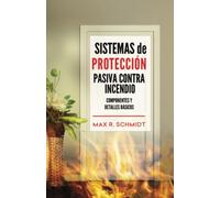 Sistemas de Protección Pasiva Contra Incendio: Sus elementos y detalles básicos: 3 (Salvaguarda de la vida y la propiedad en un incendio)