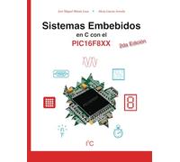 Sistemas Embebidos en C con el PIC16F8XX, 2da Edición