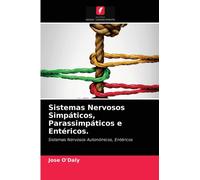 Sistemas Nervosos Simpaticos, Parassimpaticos e Entericos.