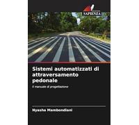 Sistemi automatizzati di attraversamento pedonale: Il manuale di progettazione