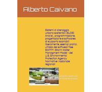 Sistemi di drenaggio urbano sostenibili (SuDS) Analisi , programmazione, progettazione e softwares di supporto: Un modello di progettazione e/o intervento sui sistemi di drenaggio (libreria tecnica)