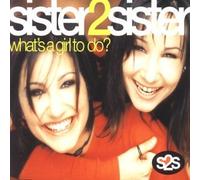Sister 2 Sister - Whats a Girl to Do [CD 1]