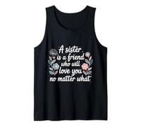 Sister A Friend Who’ll Love You No Matter What - Tank Top