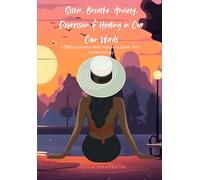 Sister, Breathe: Anxiety, Depression, and Healing in Our Own Words: A guide to mental health, self-care, sisterhood, and reclaiming joy for Black women.