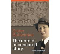 Sister Bullwinkel: The untold, uncensored story