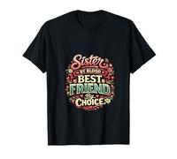 Sister By Blood Best Friend Choice Sibling Bond Idea Flowers T-Shirt