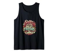 Sister By Blood Best Friend Choice Sibling Bond Idea Flowers Tank Top