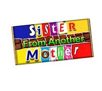 Sister From Another Mother Chocolate Bar Wrapper Novelty Gift Friend party CH-616 (with chocolate bar)