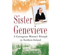 Sister Genevieve: A Courageous Woman's Triumph in Northern Ireland