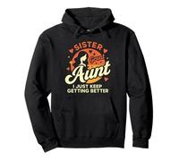 Sister Great Aunt I Just Keep Getting Better Graphic Pullover Hoodie