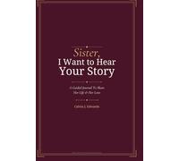 Sister, I Want to Hear Your Story: A Guided Journal To Share Her Life & Her Love