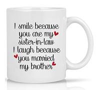 Sister in Law Gifts, I Smile Because You are My Sister in Law Mug, Sister in Law Mothers Day Gifts, Birthday Christmas Gifts for Sister in Law from Sister, 11 Oz White
