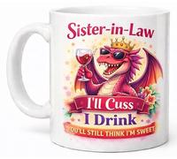 Sister in Law I’ll Cuss I Drink You’ll Still Think I’m Sweet Coffee Cup Gift Mug