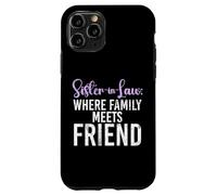 Sister in Law where Family meets Friend Sister in Law Case for iPhone 11 Pro