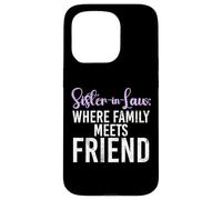 Sister in Law where Family meets Friend Sister in Law Case for iPhone 15 Pro