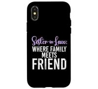 Sister in Law where Family meets Friend Sister in Law Case for iPhone X/XS