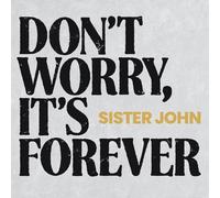 Sister John - Don't Worry, It's Forever [VINYL]