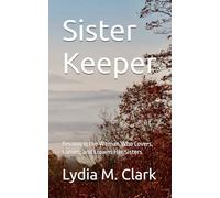Sister Keeper: Becoming the Woman Who Covers, Carries, and Crowns Her Sisters