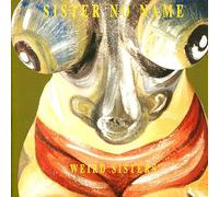 Sister No Name - Weird sisters